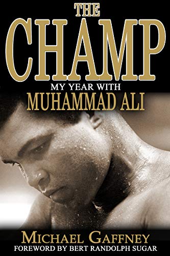 The Champ: My Year with Muhammad Ali by Michael Gaffney