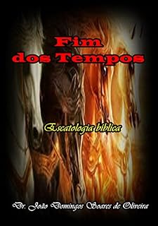 Livro Fim dos Tempos: Escatologia bíblica