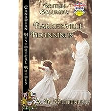 Barkerville Beginnings: British Columbia (Canadian Historical Brides Book 4)