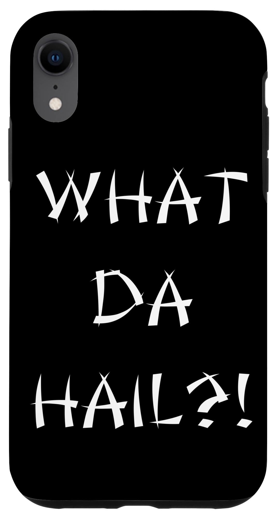 iPhone XR What Da Hail?! (What The Hell?!) Case