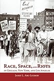 Race, Space, and Riots in Chicago, New York, and Los Angeles