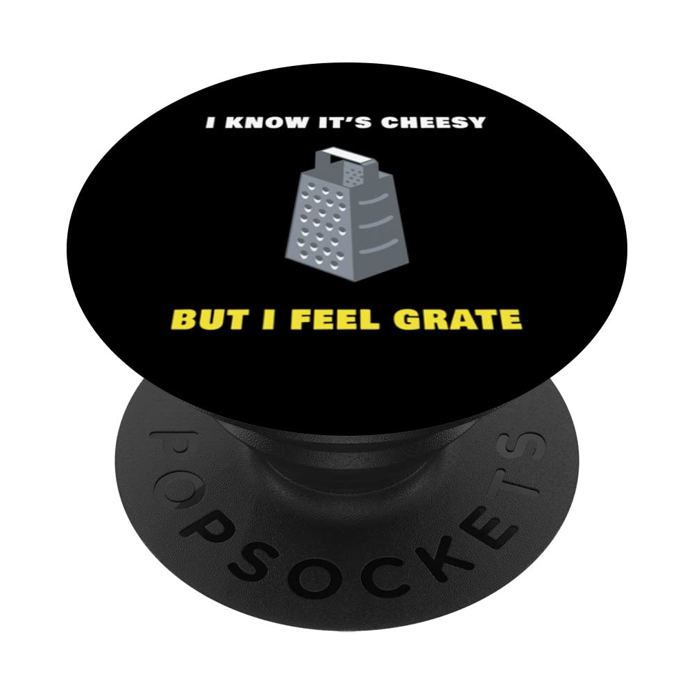 I Know It’s Cheesy but I Feel Grate – Sarcastic Pun Dad Joke PopSockets Swappable PopGrip