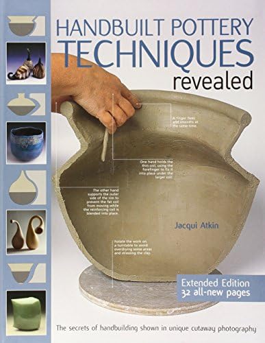 Handbuilt Pottery Techiques Revealed: The Secrets of Handbuilding Shown in Unique Cutaway Photography