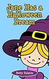 Jane Has a Halloween Dream: A Counting Picture Book for Ages 2-4 (Jane and Her Friends)