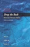 Drop the Rock: Removing Character Defects - Steps Six and Seven by P., Bill, W., Todd, S., Sara 2nd (second) Edition (3/1/2005)