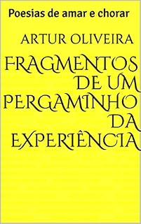 Livro Fragmentos de um pergaminho da experiência: Poesias de amar e chorar