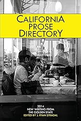 California Prose Directory 2014: New Writing from the Golden State