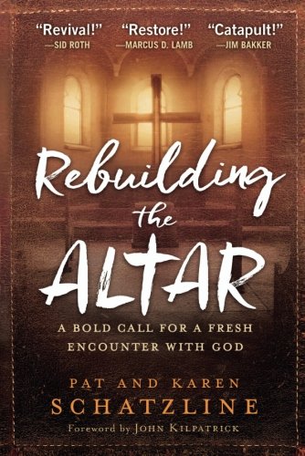 Rebuilding the Altar: A Bold Call for a Fresh Encounter With God