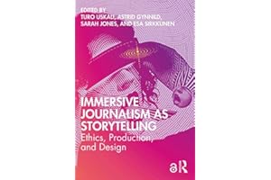 Immersive Journalism as Storytelling: Ethics, Production, and Design