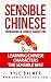 Sensible Chinese: Foundations of Chinese Characters: Learning Chinese Characters the Sensible Way