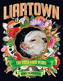 LiarTown: The First Four Years 2013-2017