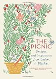 The Picnic: Recipes and Inspiration from Basket to Blanket The Picnic: Recipes and Inspiration from Basket to Blanket