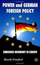 Power and German Foreign Policy: Embedded Hegemony in Europe (New Perspectives in German Studies)