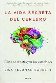 La vida secreta del cerebro: Cómo se construyen las emociones (Contextos)