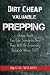 Dirt Cheap Valuable Prepping: Cheap Stuff You Can Stockpile NowThat Will Be Extremely Valuable When SHTF primary