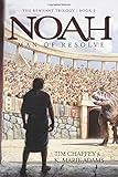 Noah: Man of Resolve (The Remnant Trilogy) by Tim Chaffey, K. Marie Adams
