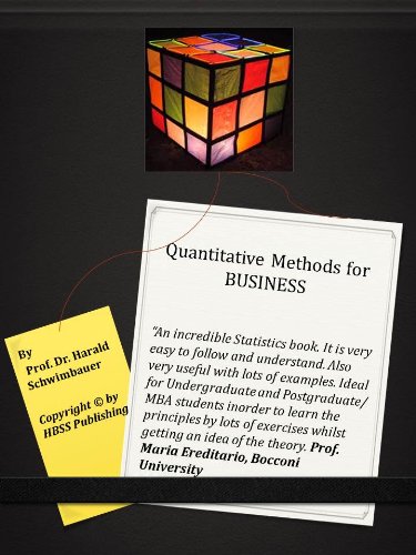Quantitative Methods for BUSINESS (Business Statistics Easy to Follow Book 3)