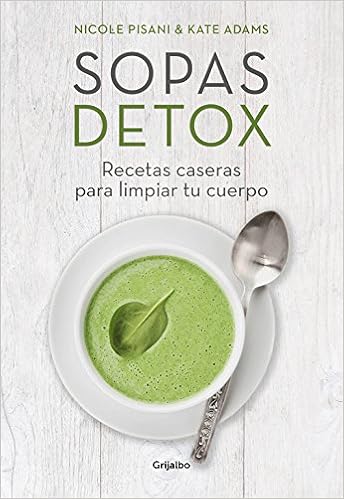 Sopas detox : recetas caseras para limpiar tu cuerpo: Kate Adams, Nicole Pisani: 9788416449156: Amazon.com: Books