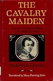 The Cavalry Maiden : Journals of a Russian Officer in the Napoleonic Wars, Durova, Nadezhda, 0253313724
