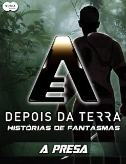 Livro Depois da Terra: Histórias de Fantasmas - A presa (Depois da Terra - Histórias de Fantasmas Livro 1)