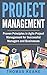 Project Management: Proven Principles in Agile Project Management for Successful Managers and Businesses (Project Management 101)