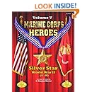 Marine Corps Heroes: Silver Star (World War II) (A - K) (Volume 5)