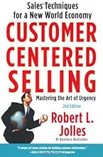 Customer Centered Selling: Sales Techniques for a New World Economy