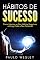 Livro Hábitos de Sucesso: Como Libertar-se Dos Hábitos Negativos e Atingir Todo o Seu Potencial (Imparavel.club Livro 4)