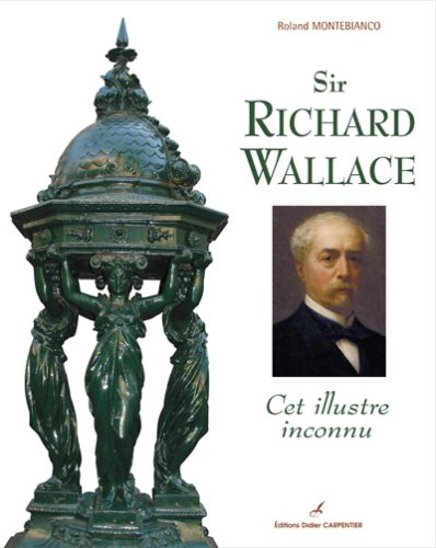 Sir Richard Wallace (French Edition) by Roland Montebianco