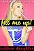 Fill Me Up!: A Forbidden Taboo Erotica