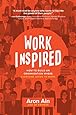 WorkInspired: How to Build an Organization Where Everyone Loves to Work