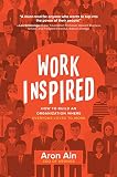 WorkInspired: How to Build an Organization Where Everyone Loves to Work