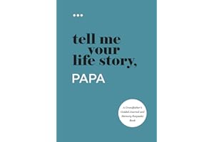 Tell Me Your Life Story, Papa: A Grandfather’s Guided Journal and Memory Keepsake Book