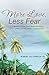 More Love, Less Fear: A Memoir. A Love Story about a Husband, a Wife, and the Deadly Disease of ALS