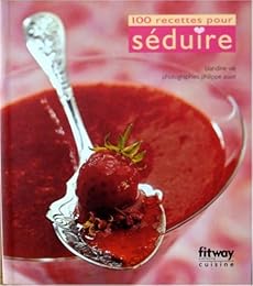 100 recettes pour séduire