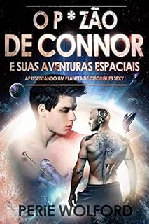 Livro O P * Zão  De Connor E Suas Aventuras Espaciais: Apresentando Um Planeta De Ciborgues Sexy