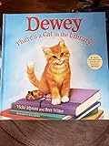 Dewey: There's a Cat in the Library! by Vicki Myron