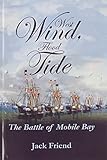West Wind, Flood Tide: The Battle of Mobile Bay by 