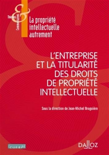 L' entreprise et la titularité des droits de propriété intellectuelle