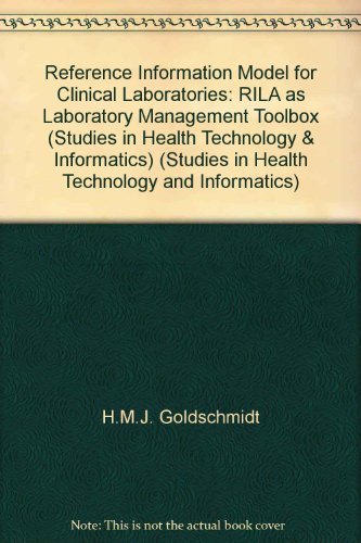 Download Reference Information Model for Clinical Laboratories, RILA as Loboratory Management Toolbox (Studies in Health Technology and Informatics, 55) Download Reference Information Model for Clinical Laboratories, RILA as Loboratory Management Toolbox (Studies in Health Technology and Informatics, 55)