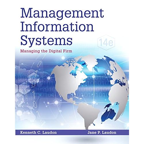 Management Information Systems: Managing the Digital Firm (14th Edition)