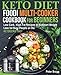 KETO DIET FOODI MULTI-COOKER Cookbook for Beginners: Low-Carb, High-Fat Recipes to Kickstart Weight Loss for Busy People on the Ketogenic Diet by Peter Bragg