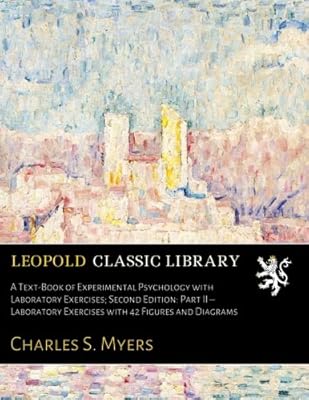 A Text-Book of Experimental Psychology with Laboratory Exercises; Second Edition: Part II - Laboratory Exercises with 42 Figures and Diagrams