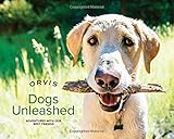 Dogs Unleashed: Adventures with Our Best Friends by Orvis