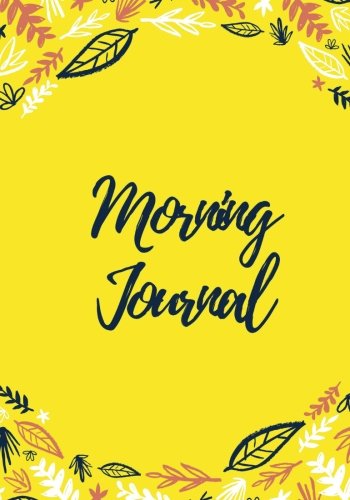 Morning Journal: 200 Pages, Sunshine Yellow Gratitude Journal, Daily/Nightly Prompts (7 x 10 in.) (D Morning Journal: 200 Pages, Sunshine Yellow Gratitude Journal, Daily/Nightly Prompts (7 x 10 in.) (D