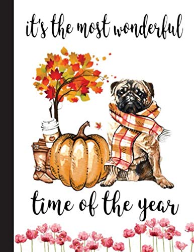 Its The Most Wonderful Time Of The Year, Pug Lover Notebook: Blank Lined Journal for Pug, Dog Lovers, Dog Mom, Dog Dad and Pet Owners | 8.5x11 with College Ruled Pages