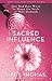 Sacred Influence: How God Uses Wives to Shape the Souls of Their Husbands