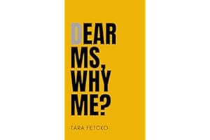 Dear MS, Why Me? (My MS Journey Book 1)