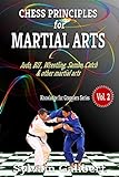 Chess principles for Martial Arts: Chess Tactics and Strategies for Judo, BJJ, Boxing and other Martial Arts (Knowledge for Martial Arts Book 2) by Sylvain Galibert