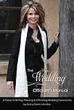 The Wedding Officiant's Manual: The Wedding Guide to Writing, Planning and Officiating Wedding Cerem by Sunny Dawn Johnston